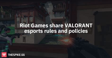 valorant esports coverage|Riot Games share VALORANT esports rules and policies.